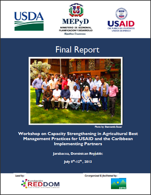 Final Report - July 2013 Workshop on Capacity Strengthening in Agricultural Best Management Practices for USAID and the Caribbean (Jarabacoa, DR)