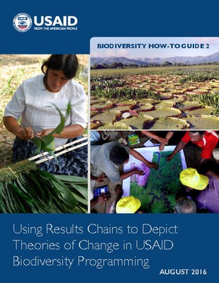 Biodiversity How-To Guide 2: Using Results Chains to Depict Theories of Change in USAID Biodiversity Programming