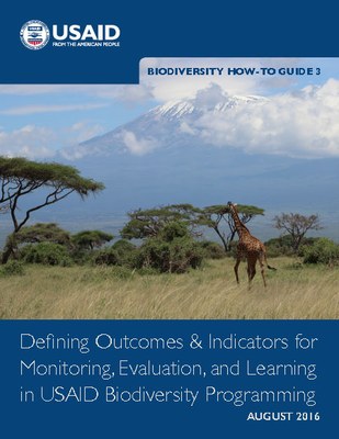 Biodiversity How-To Guide 3: Defining Outcomes & Indicators for Monitoring, Evaluation and Learning in USAID Biodiversity Programming