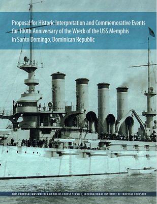 Proposal for Historic Interpretation and Commemorative Events for 100th Anniversary of the Wreck of the USS Memphis in Santo Domingo, Dominican Republic