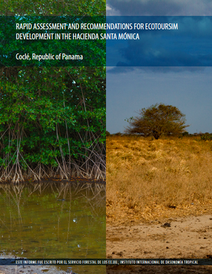 Rapid Assessment and Recommendations for Ecotourism Development in the Hacienda Santa Monica, Cocle, Panama. 