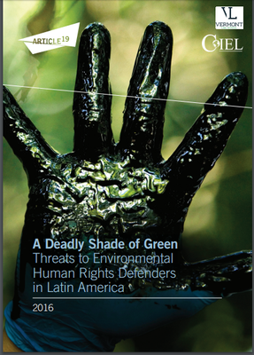 A Deadly Shade of Green Threats to Environmental Human Rights Defenders in Latin America 